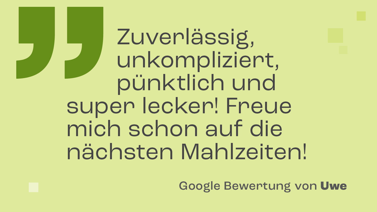 Googlebewertung: Zuverlässig, unkompliziert, pünktlich und super lecker! Freue mich schon auf die nächsten Mahlzeiten!